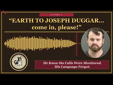 Earth to Joseph Duggar: He Knew the Calls Were Monitored. His Language Forgot.