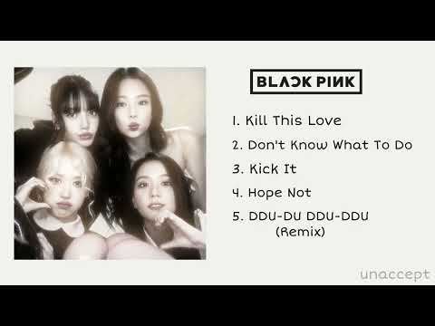 BLACKPINK {KILL THIS LOVE ALBUM} "Playlist 2026" 🖤💗