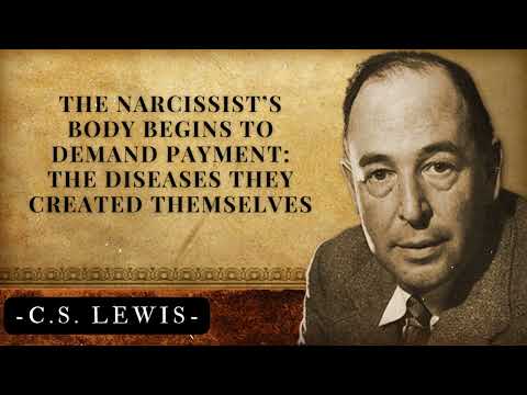 The Narcissist’s Body Begins to Demand Payment: The Diseases They Created Themselves | C.S. Lewis