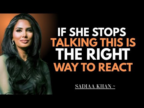 If She Stops Talking, This Is the Right Way to React | Sadia Khan |