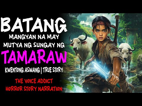 BATANG MANGYAN NA MAY MUTYA NG SUNGAY NG TAMARAW (Aswang True Story)