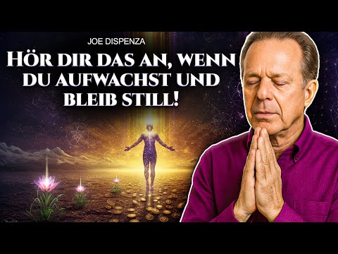 HÖREN SIE DAS JETZT AM MORGEN! Ihre Realität wird sich noch heute verändern | Dr. Joe Dispenza