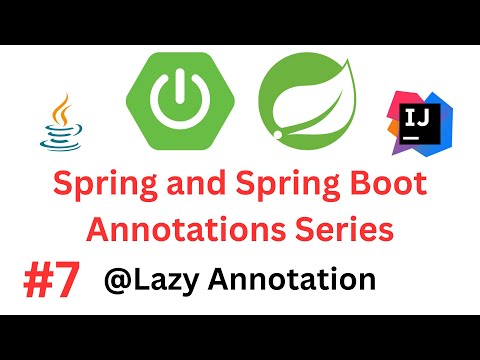 Spring & Spring Boot Annotations Series - #7 - @Lazy Annotation
