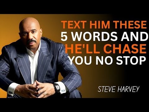 💬 TEXT HIM THESE 5 WORDS 💘 & HE'LL CHASE YOU NONSTOP 🚀🔥 | Steve Harvey