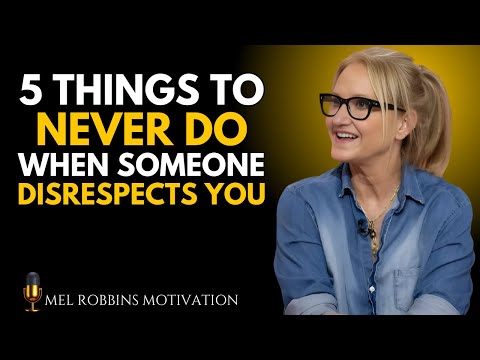 5 THINGS TO NEVER DO WHEN SOMEONE DISRESPECTS YOU | Mel Robbins MOTIVATIONAL SPEECH