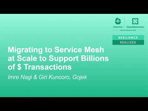 Migrating to Service Mesh at Scale to Support Billions of $ Transactions - Imre Nagi & Giri Kuncoro
