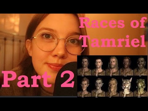 ASMR Races of Tamriel - Part 2 (Imperials, Khajiit, Nords, Orsimer, Redguards/Yokudans)