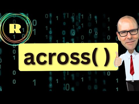 The across( ) function in R programming. A tidyverse function to make cleaning data easy.