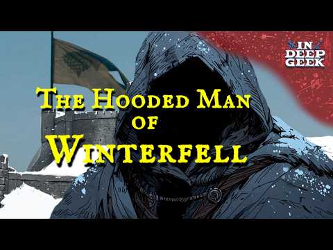 Who is the Hooded Man of Winterfell?