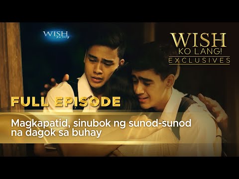 Magkapatid, sinubok ng sunod-sunod na dagok sa buhay (Full Episode) | Wish Ko Lang