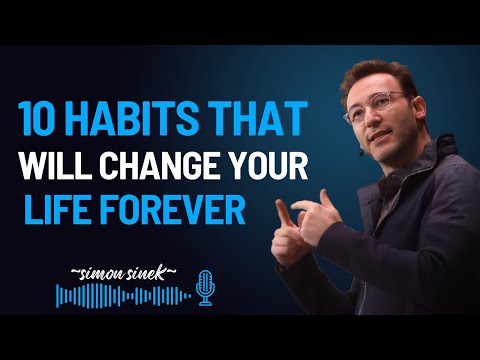 10 HABITS THAT WILL CHANGE YOUR LIFE FOREVER #simonsinek #motivationalspeech