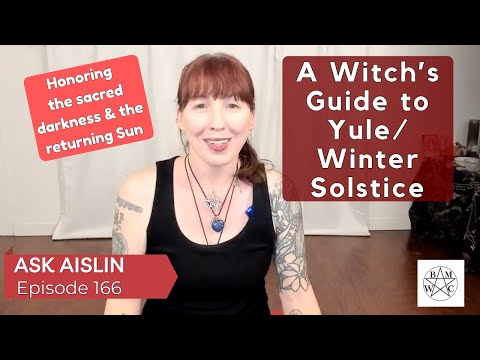 Ask Aislin - Episode 166: A Witch's Guide to Yule/Winter Solstice