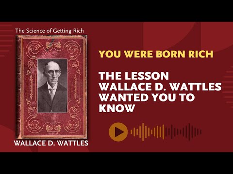 You Were Born Rich — The Lesson Wallace D. Wattles Wanted You To Know