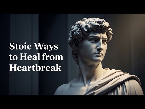 THE STOIC WAY TO HEAL FROM HEARTBREAK | STOICISM #stoicism #heartbreak #stoic
