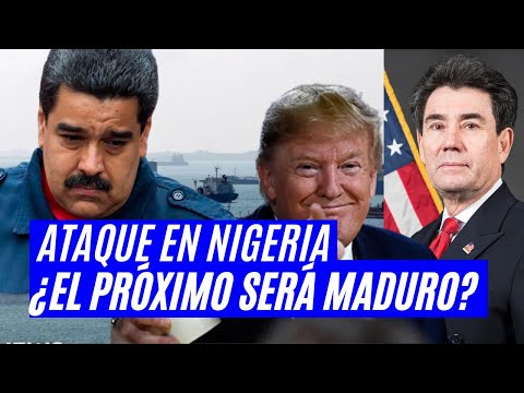 Ataque en Nigeria: ¿el próximo objetivo será Maduro? | Análisis militar