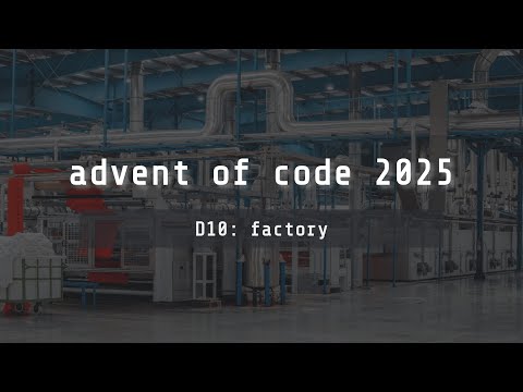 advent of code 2025 — day 10 "factory"