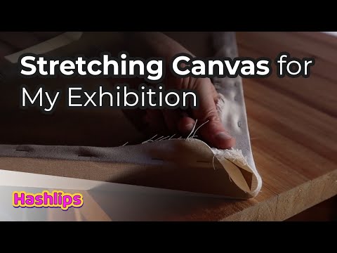 Stretching Canvas for My Exhibition