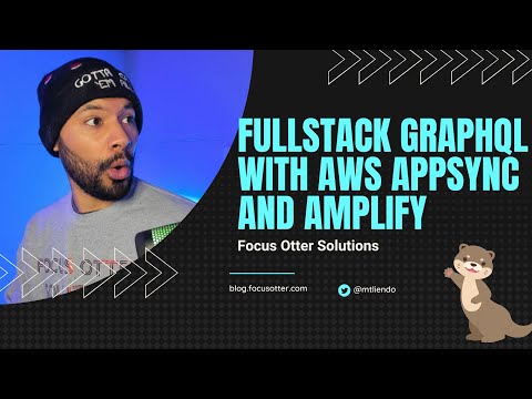 Fullstack Development with AWS AppSync and Amplify