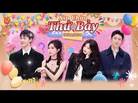 【Viet Sub|FULL】Xin Chào Thứ 7 - 30.11.2024｜Hoàng Cảnh Du, Mạnh Tử Nghĩa, Tôn Thiên, ｜Xoài TV