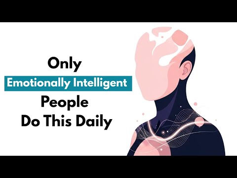 Only Emotionally Intelligent People Do This Daily