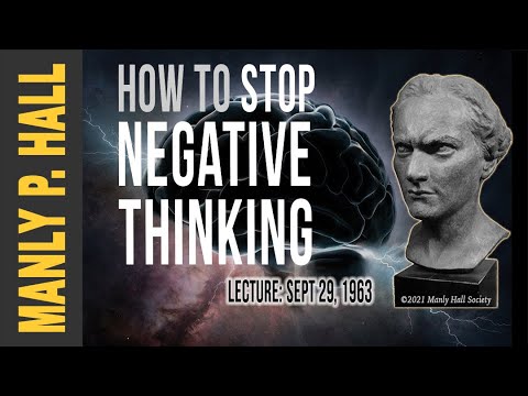 Manly P. Hall: How to Stop Negative Thinking