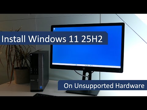 Install Windows 11 25H2 on Unsupported Hardware