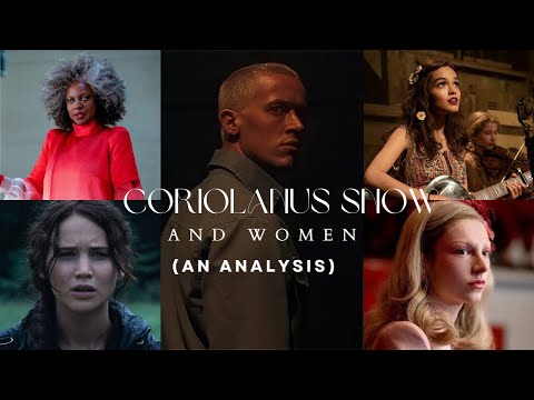 Coriolanus Snow: How the women he used shaped & elevated him and became his downfall (an analysis).