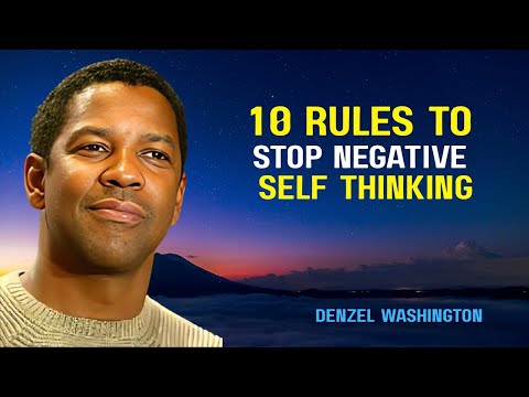 10 Rules to STOP NEGATIVE SELF THINKING REWIRE YOUR MIND - DENZEL WASHINGTON MOTIVATION