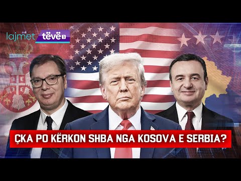 LAJMET QENDRORE - ÇKA PO KËRKON SHBA NGA KOSOVA E SERBIA? - 19.12.2025 @teve1
