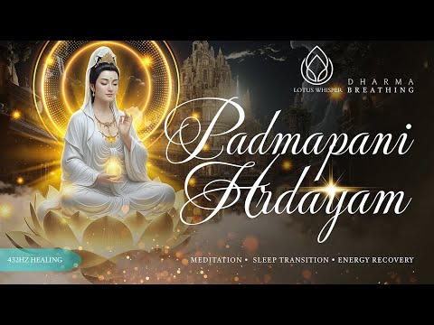 432Hz Dharma Healing | Padmapāṇi Hṛdayaṁ Chant for Brain Relaxation & Positive Energy #meditation