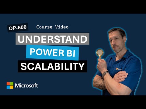 Understand scalability in Power BI DP-600