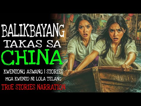 BALIKBAYANG TAKAS SA CHINA | Aswang True Story | Kulam True Story
