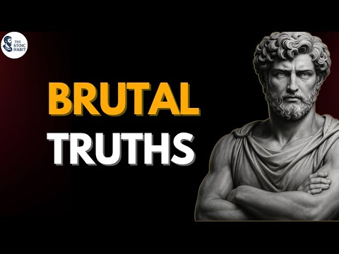 How to Change Your Life With 6 Brutal Truths (That No One Tells You) — Stoic Wisdom
