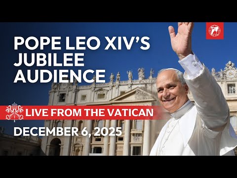 LIVE from the Vatican | Jubilee Audience with Pope Leo XIV  | December 6, 2025
