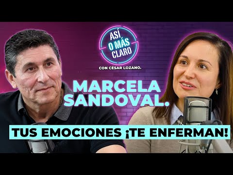Lo que hacen tus emociones en ti | Dra. Marcela Sandoval | Podcast Así o más claro con César Lozano
