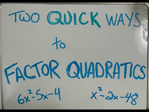TWO QUICK METHODS to FACTOR QUADRATIC EQUATIONS