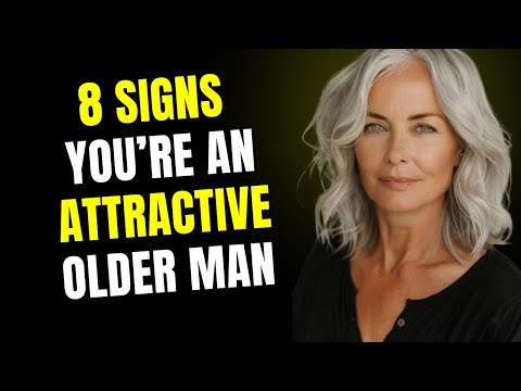 8 Signs You’re an Attractive Older Man | Confidence, Age Gap & Psychology