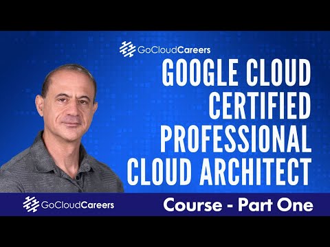 Google Professional Cloud Architect Training | Free Google Cloud PCA Certification Course Part 1