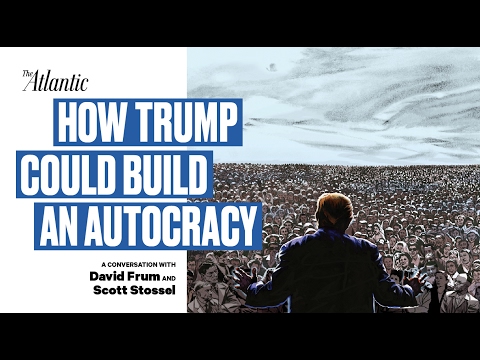 How Trump Could Build an Autocracy featuring David Frum and Scott Stossel