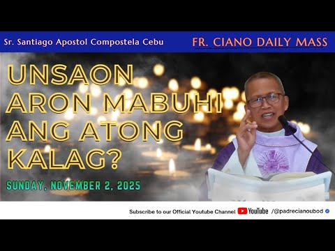 "Unsaon aron mabuhi ang atong kalag?" - 11/2/2025 Misa ni Fr. Ciano Ubod sa ASPSAC.