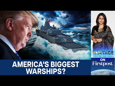 "Trump-Class" Warships: Inside America's Proposed New Naval Fleet | Vantage with Palki Sharma | N18G