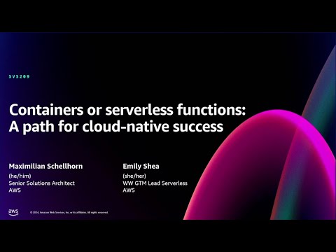 AWS re:Invent 2024 - Containers or serverless functions: A path for cloud-native success (SVS209)