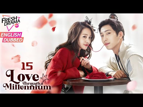【ENG DUB】Love Through a Millennium EP15 | Love when 2 worlds collide | Jing Boran, Zheng Shuang