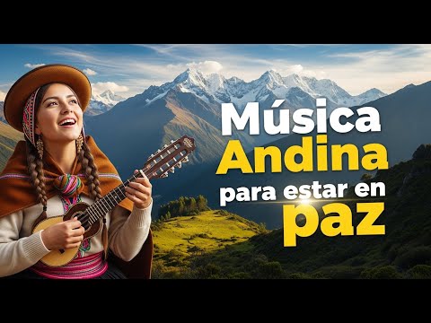 ✨🏔️ Música Andina para el Alma en Paz | Camino de Luz 🏔️✨