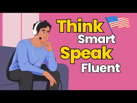 Think Smart, Speak Fluent | Learn English with Podcast Conversation | English Podcast