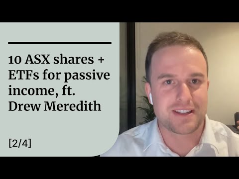 10 ASX shares, ETFs and funds for passive income, ft. Drew Meredith [2/4] Selfwealth LIVE