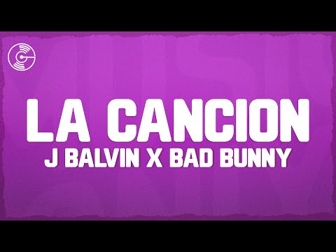 J BALVIN x BAD BUNNY - LA CANCIÓN (Letra/Lyrics)