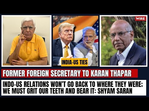 Indo-US relations won’t go back to where they were; we must grit our teeth and bear it: Shyam Saran