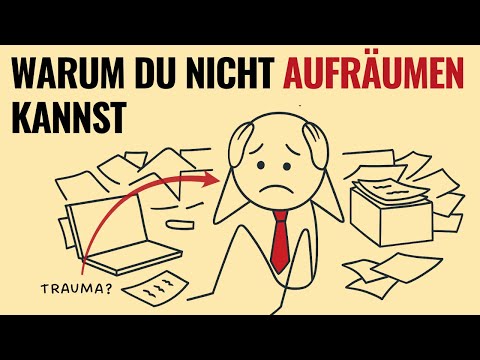 Warum du nicht aufräumen kannst (und was das über dein Trauma sagt)