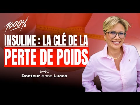 INSULINE : LA CLE DE LA PERTE DE POIDS AVEC LE DOCTEUR ANNE LUCAS
